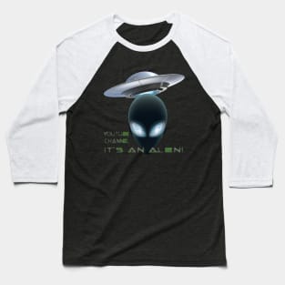 Its an Alien! Baseball T-Shirt